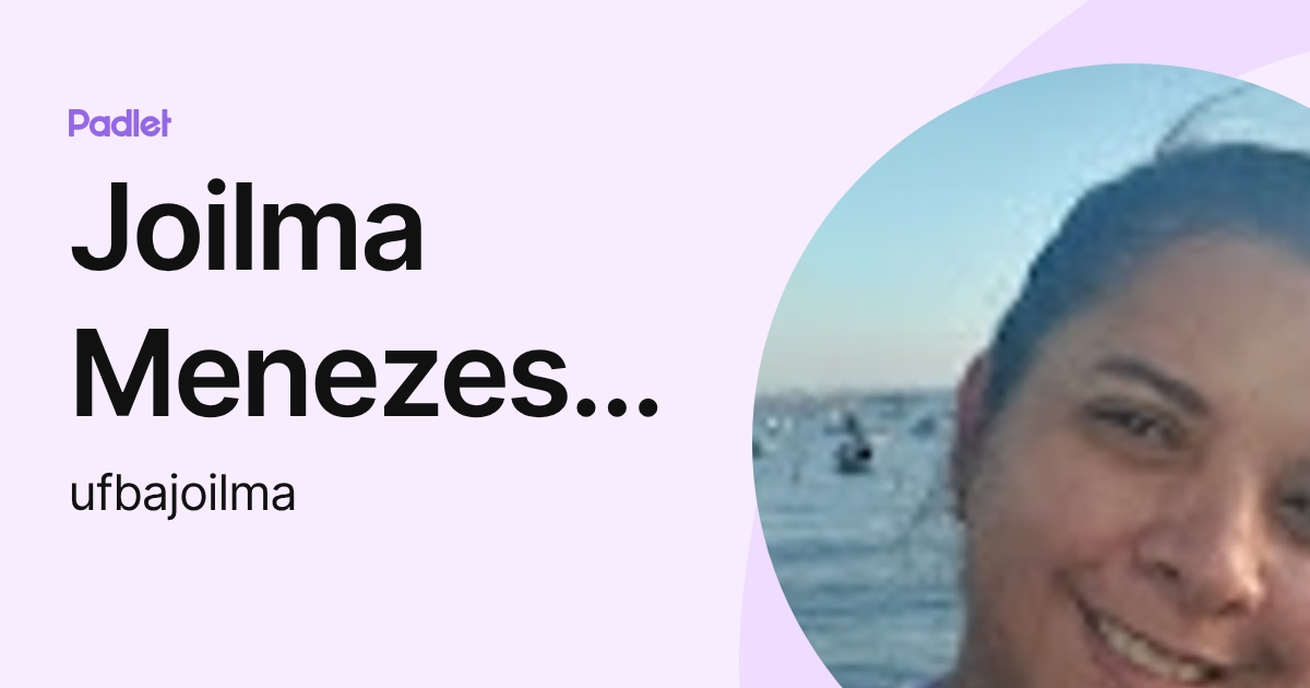 Joilma Menezes Sales da Cruz (ufbajoilma) profile | Padlet