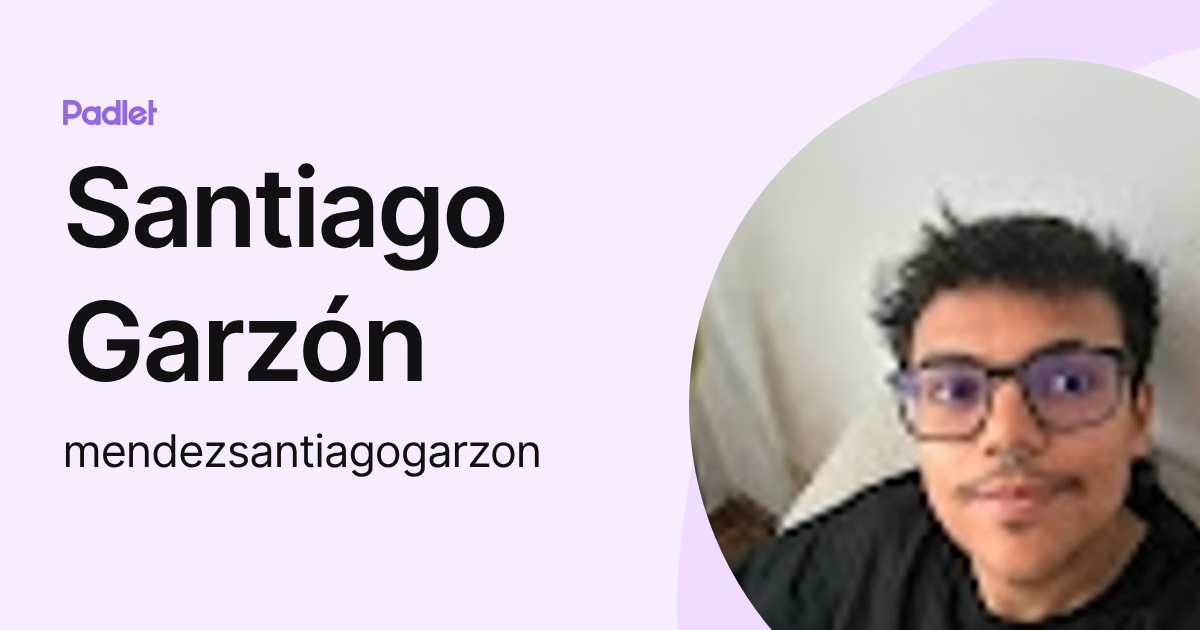 Santiago Garzón (mendezsantiagogarzon) profile | Padlet