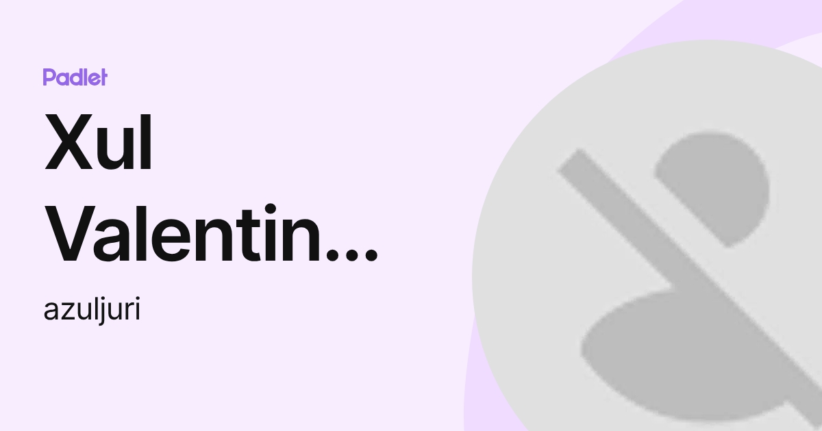 Xul Valentine Juri Ayub (azuljuri) profile | Padlet
