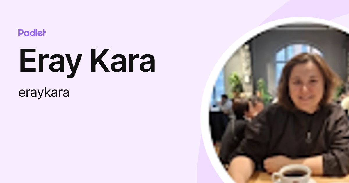 Eray Kara (eraykara) profile | Padlet