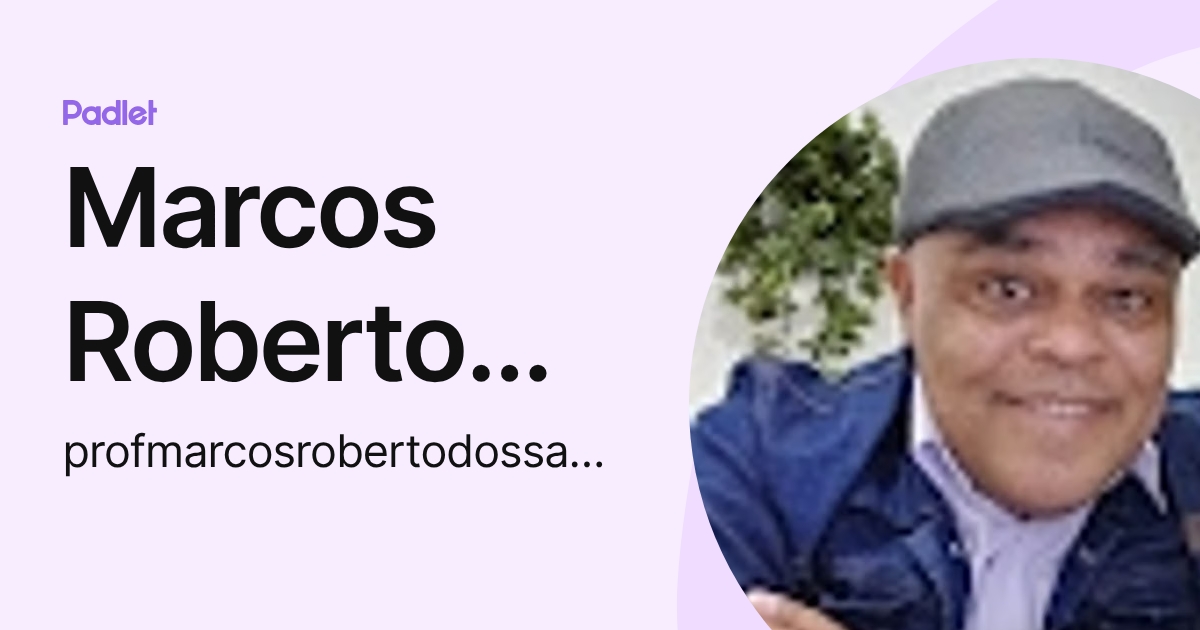 Marcos Roberto dos Santos (profmarcosrobertodossantos) profile | Padlet