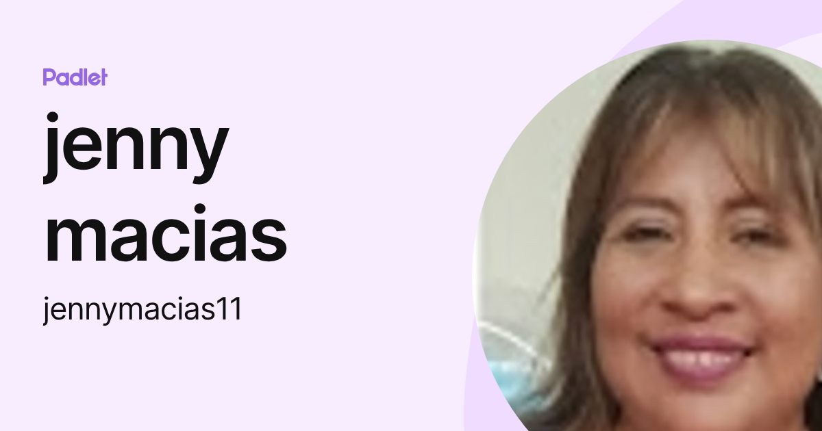jenny macias (jennymacias11) profile | Padlet