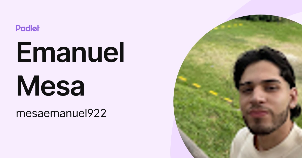 Emanuel Mesa (mesaemanuel922) profile | Padlet