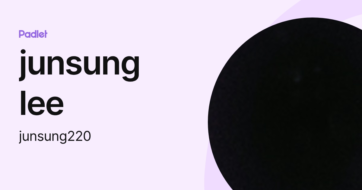 junsung lee (junsung220) profile | Padlet