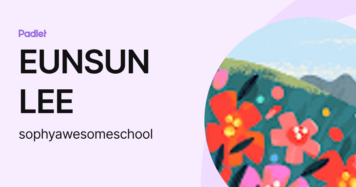 EUNSUN LEE (sophyawesomeschool) profile | Padlet
