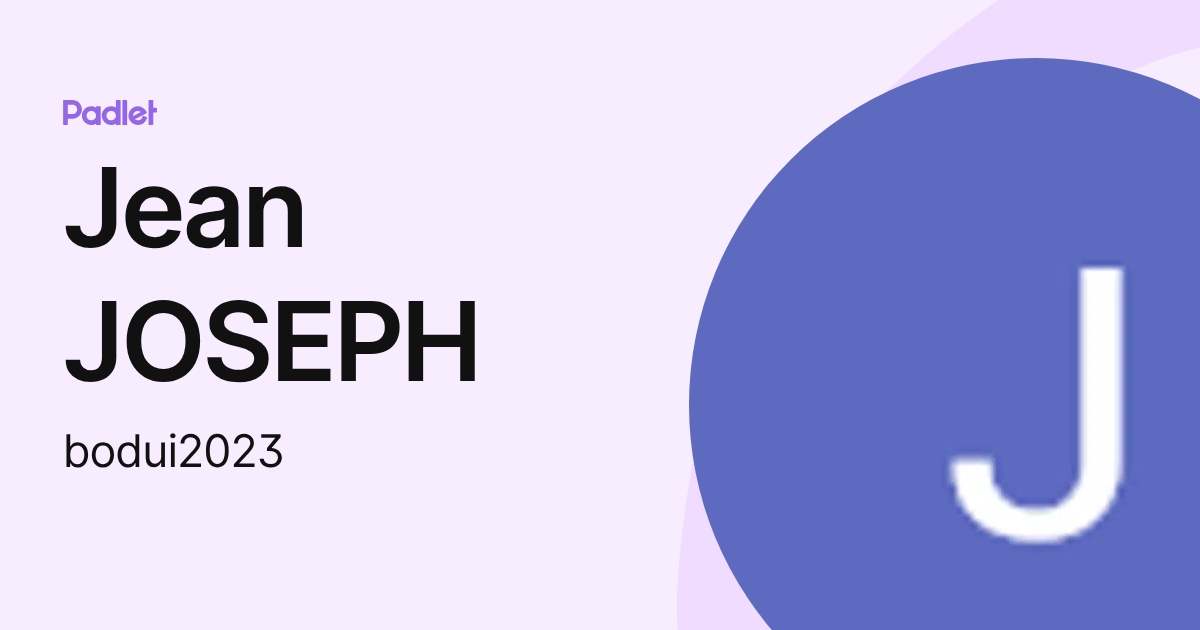 Jean JOSEPH (bodui2023) profile | Padlet