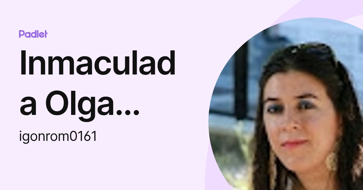 Inmaculada Olga González Romero (igonrom0161) profile | Padlet