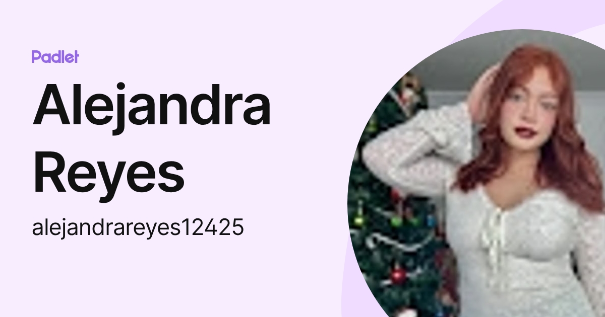 Alejandra Reyes (alejandrareyes12425) profile | Padlet
