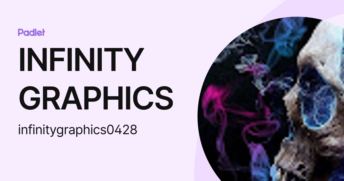 INFINITY GRAPHICS (infinitygraphics0428) profile | Padlet