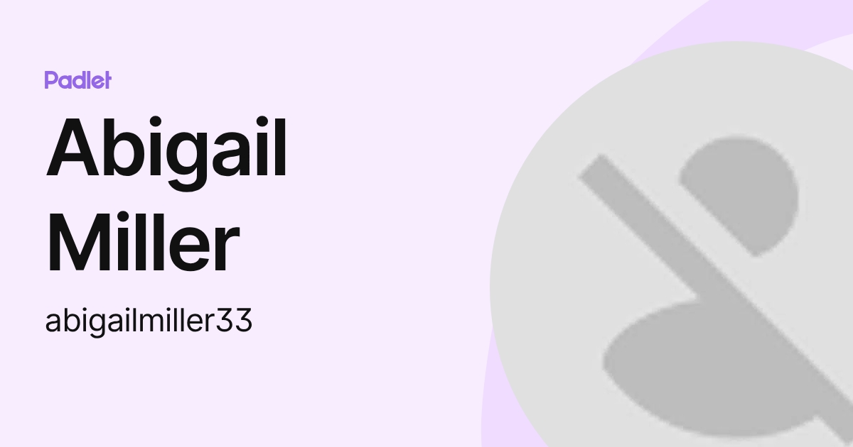 Abigail Miller (abigailmiller33) profile | Padlet