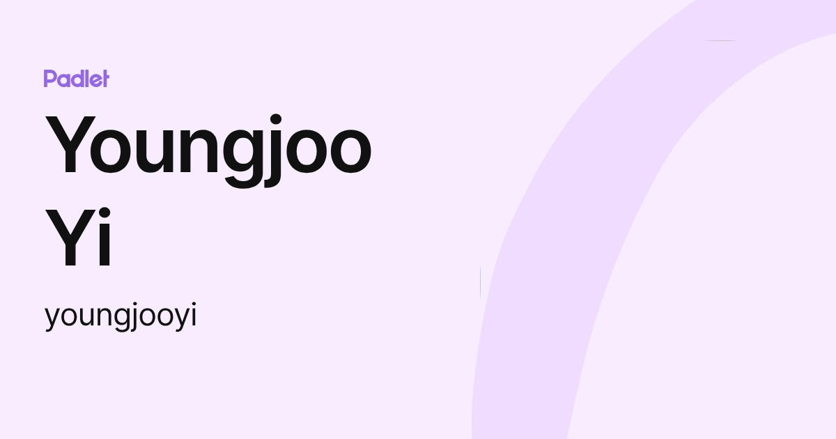 Youngjoo Yi (youngjooyi) profile | Padlet