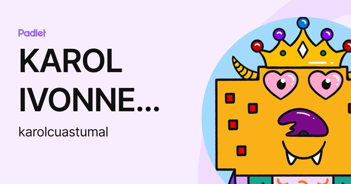 KAROL IVONNE CUASTUMAL VELASQUEZ (karolcuastumal) profile | Padlet