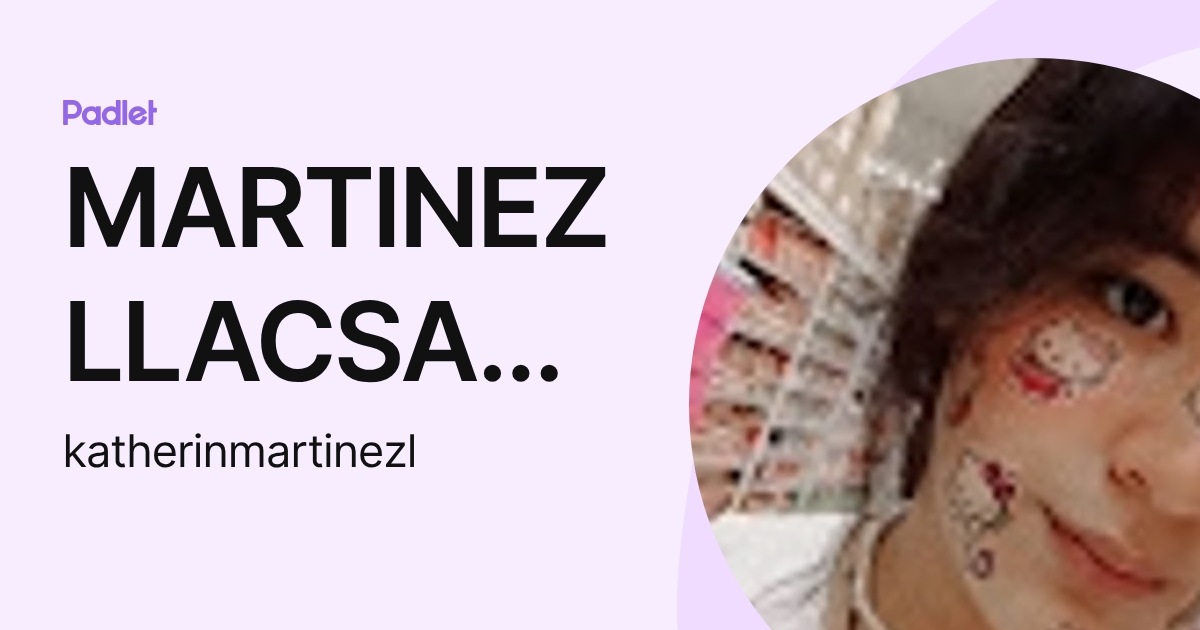 MARTINEZ LLACSAHUACHE KATHERIN MILENA (katherinmartinezl) profile | Padlet