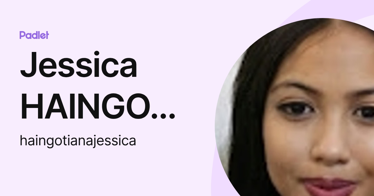 Jessica HAINGOTIANA (haingotianajessica) profile | Padlet