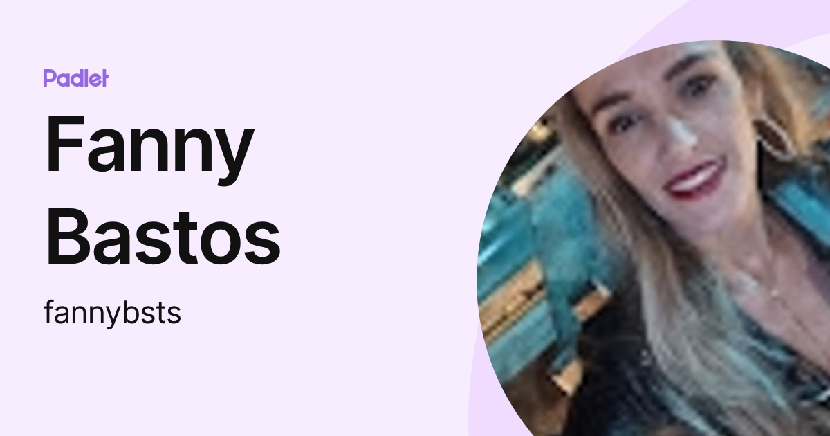 Fanny Bastos (fannybsts) profile | Padlet
