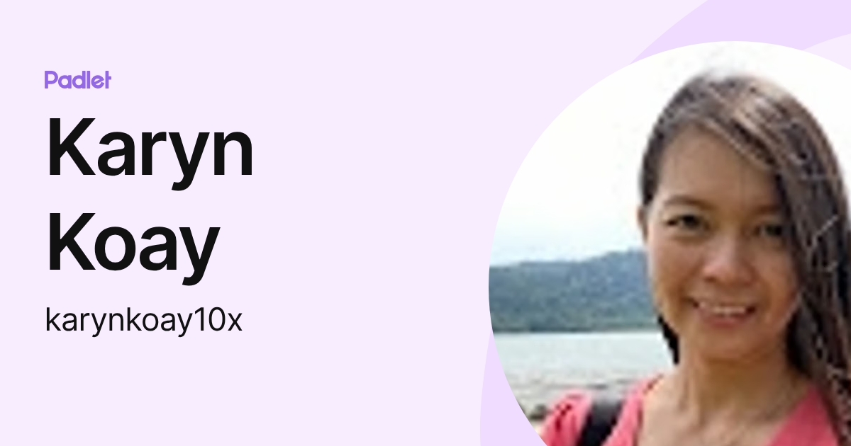 Karyn Koay (karynkoay10x) profile | Padlet