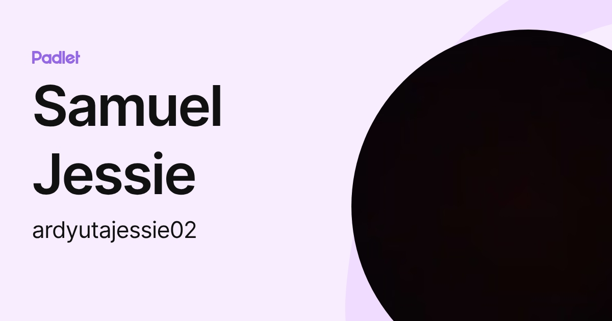 Samuel Jessie (ardyutajessie02) profile | Padlet