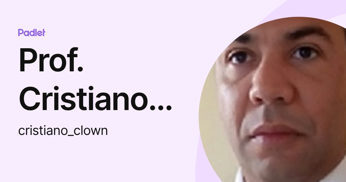 Prof. Cristiano Cruz (cristiano_clown) profile | Padlet