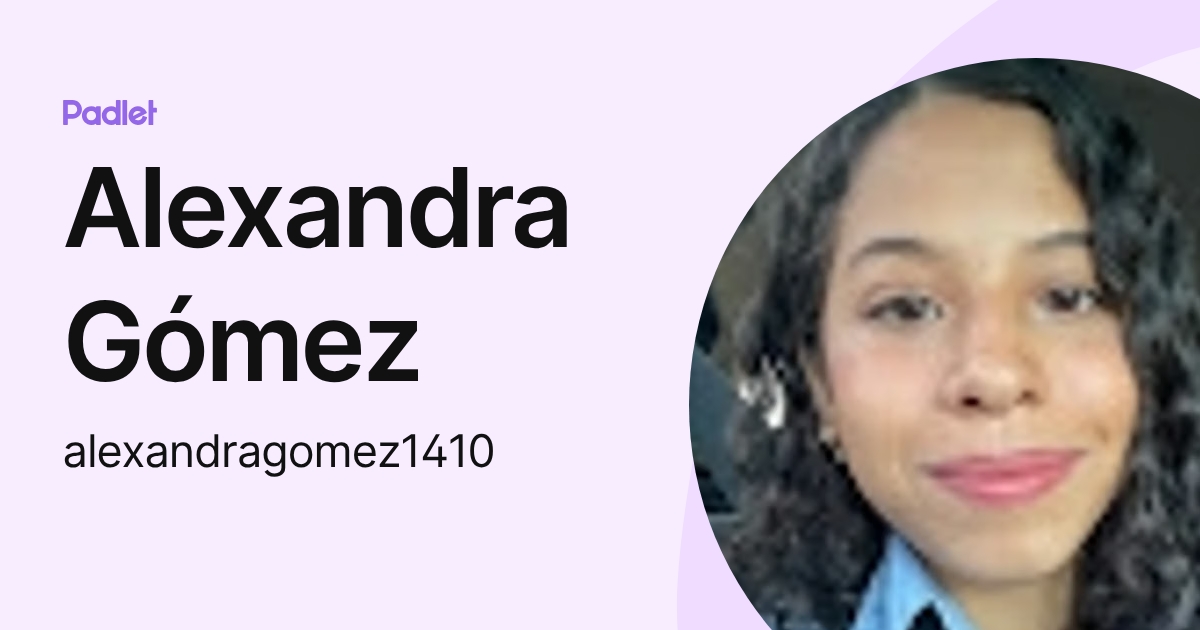 Alexandra Gómez (alexandragomez1410) profile | Padlet