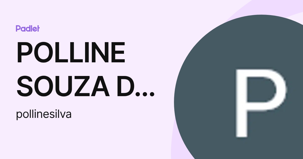 POLLINE SOUZA DA SILVA OLIVEIRA (pollinesilva) profile | Padlet