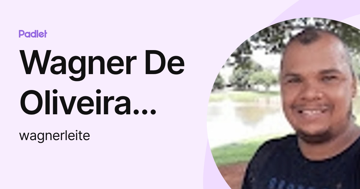 Wagner De Oliveira Leite (wagnerleite) profile | Padlet
