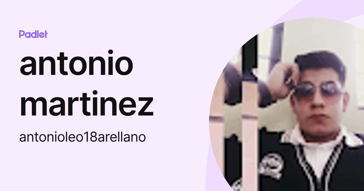 antonio martinez (antonioleo18arellano) profile | Padlet