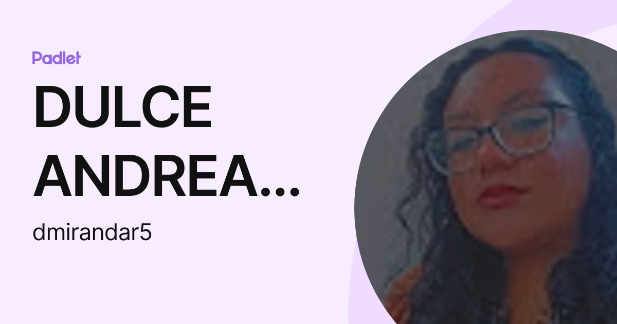 DULCE ANDREA MIRANDA RUIZ (dmirandar5) profile | Padlet