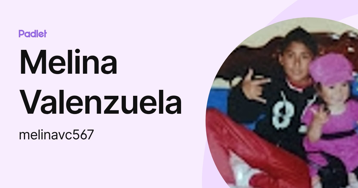 Melina Valenzuela (melinavc567) profile | Padlet