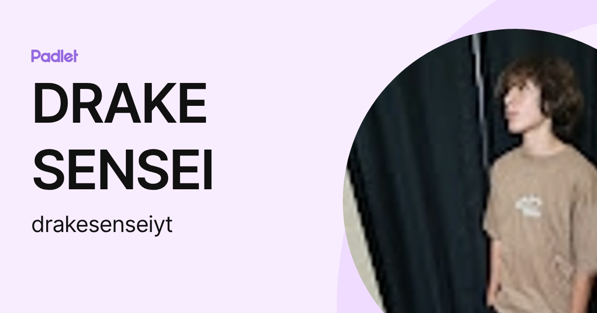 DRAKE SENSEI (drakesenseiyt) profile | Padlet