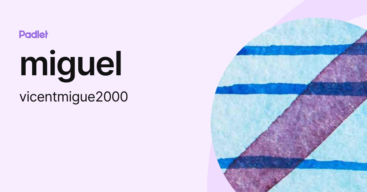 miguel (vicentmigue2000) profile | Padlet