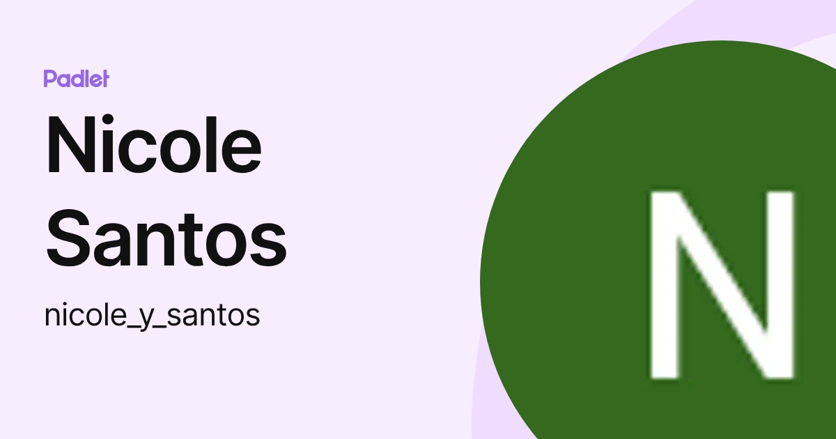 Nicole Santos (nicole_y_santos) profile | Padlet