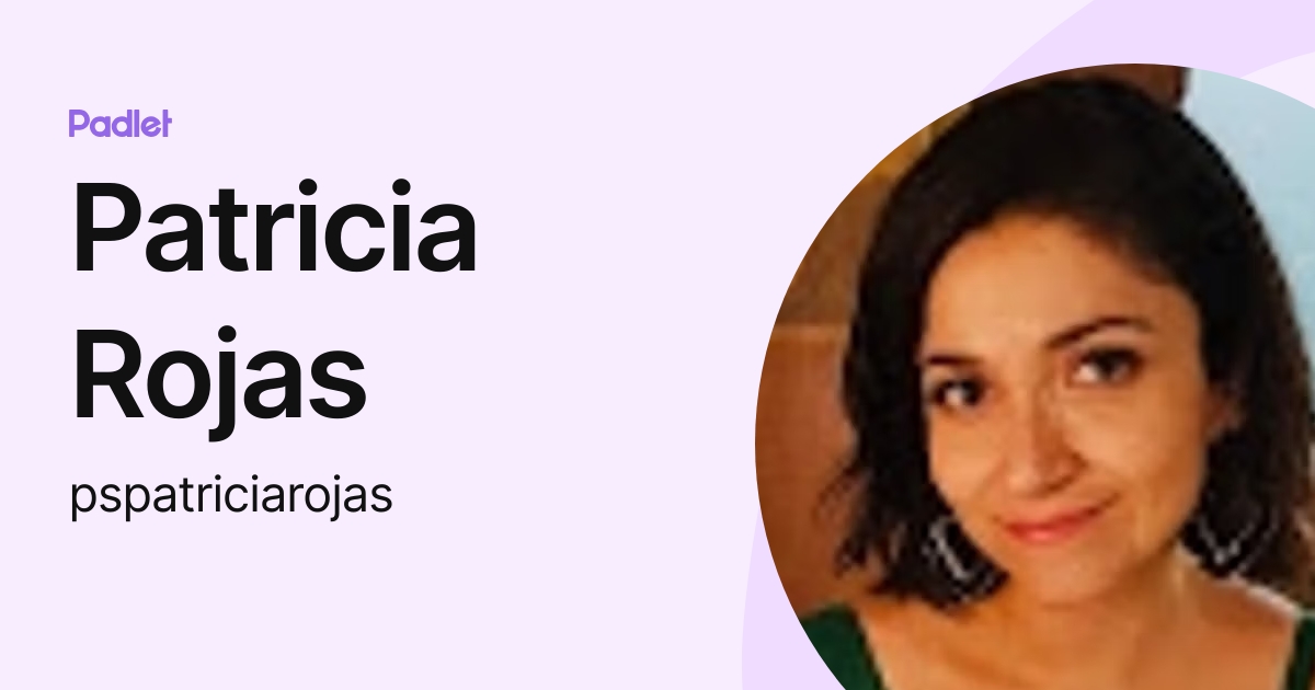 Patricia Rojas (pspatriciarojas) profile | Padlet