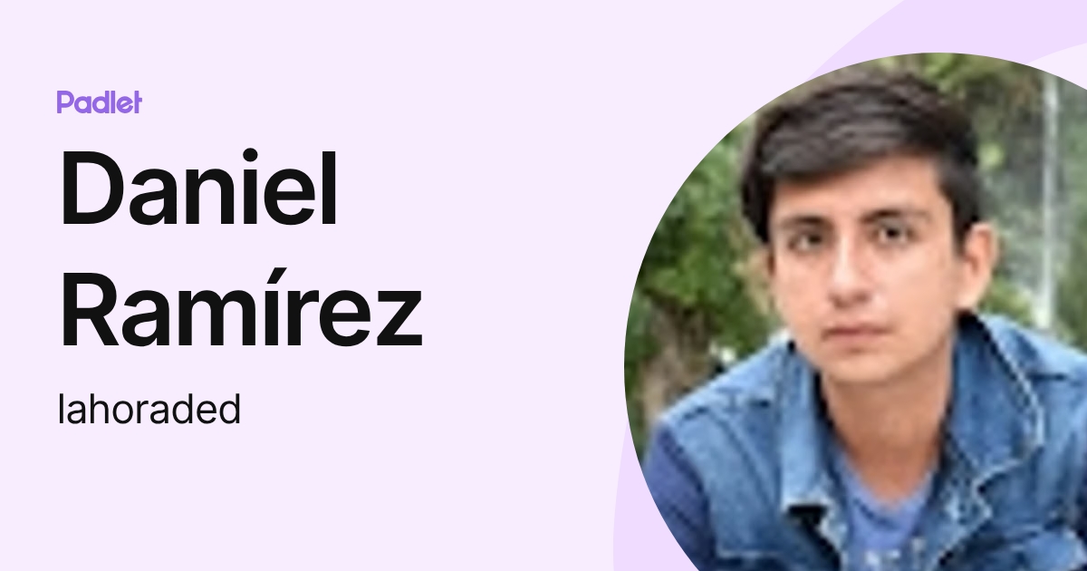 Daniel Ramírez (lahoraded) profile | Padlet