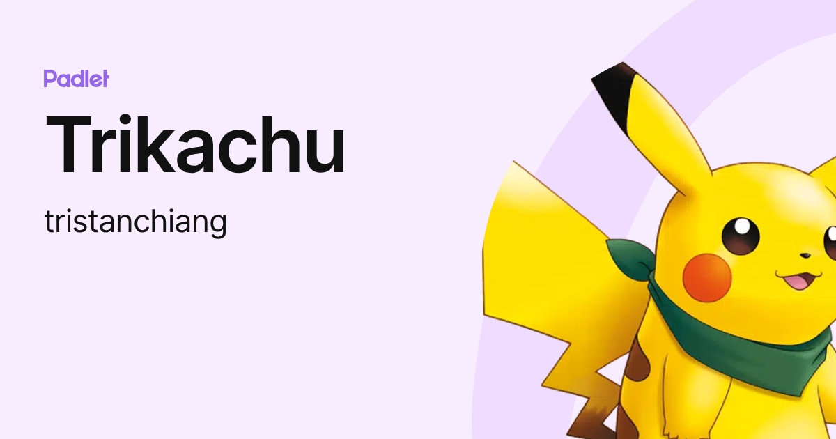 Trikachu (tristanchiang) profile | Padlet