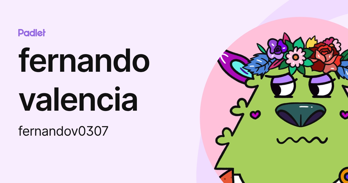 fernando valencia (fernandov0307) profile | Padlet