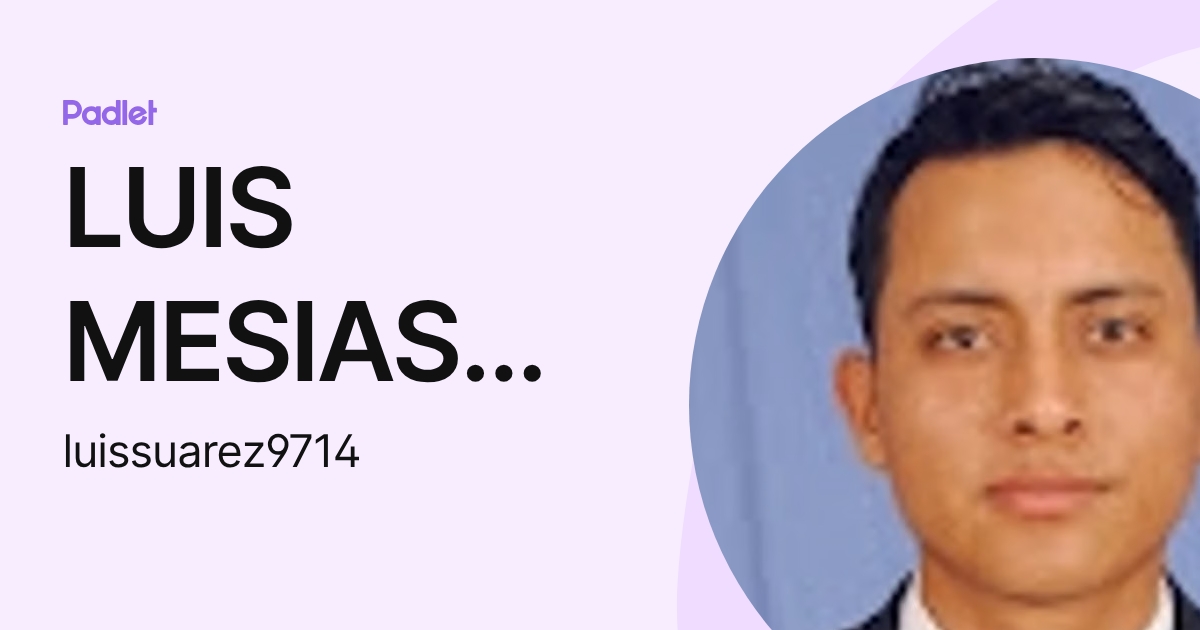 LUIS MESIAS SUAREZ CRIOLLO (luissuarez9714) profile | Padlet