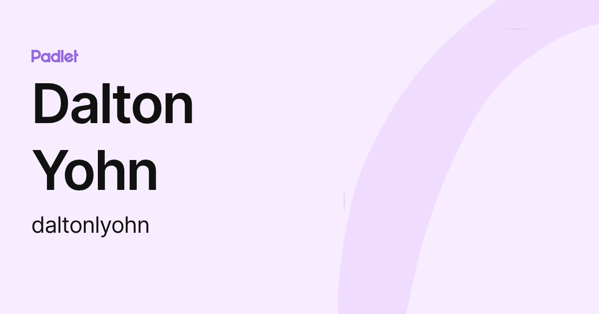 Donald Yohn Dalton Yohn (daltonlyohn) profile | Padlet