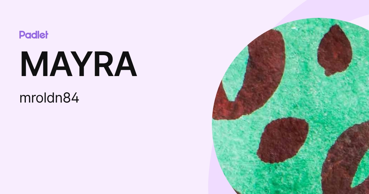 MAYRA (mroldn84) profile | Padlet