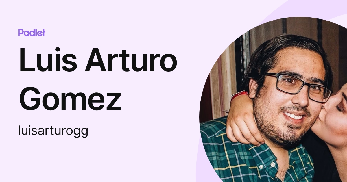 Luis Arturo Gomez (luisarturogg) profile | Padlet