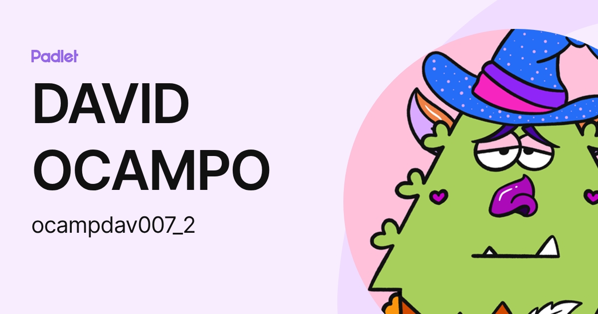 DAVID OCAMPO (ocampdav007_2) profile | Padlet