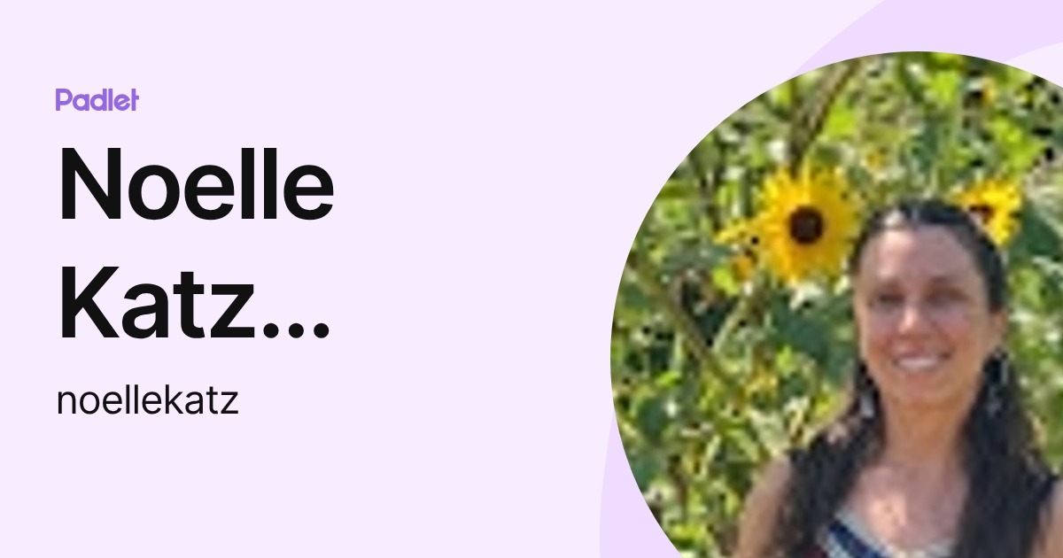 Noelle Katz Iturregui (noellekatz) profile | Padlet