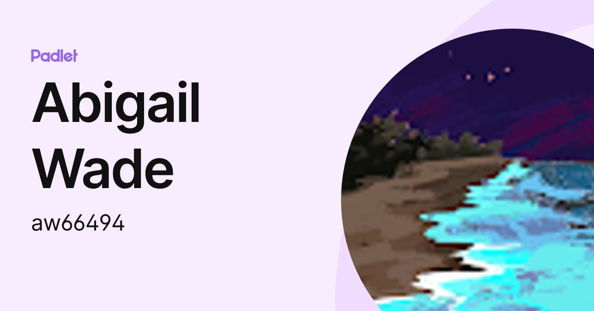 Abigail Wade (aw66494) profile | Padlet