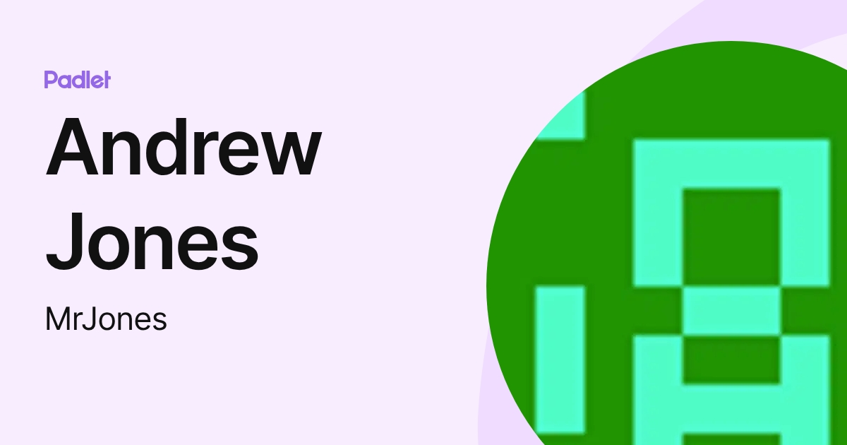 Andrew Jones (MrJones) profile | Padlet