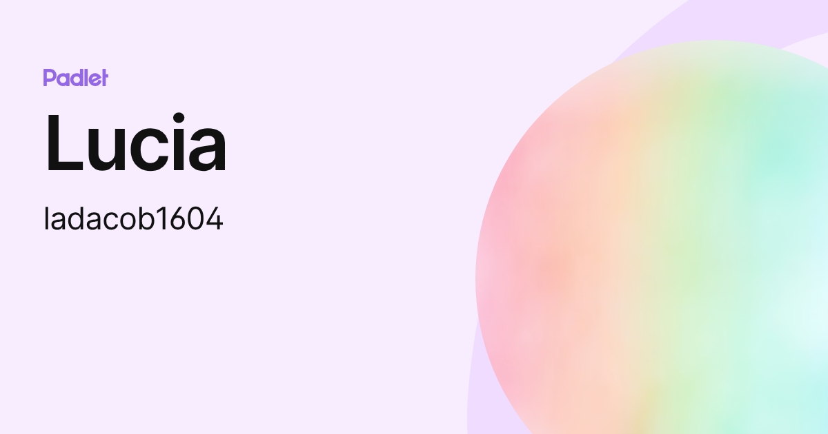 Lucia (ladacob1604) profile | Padlet