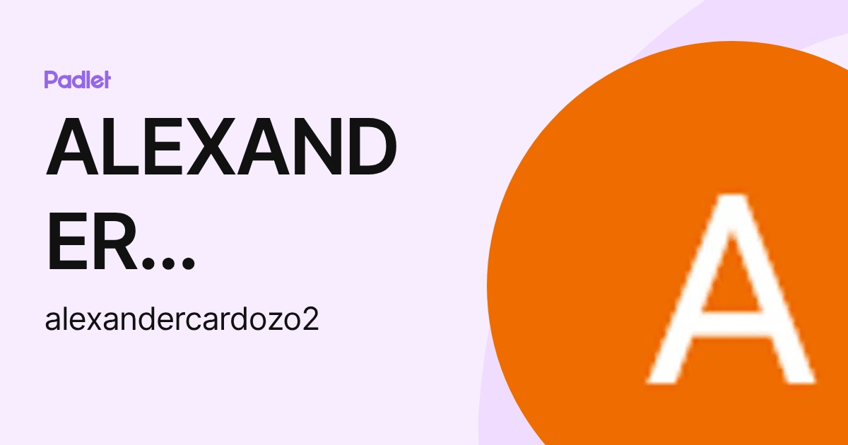 ALEXANDER CARDOZO GIL (alexandercardozo2) profile | Padlet