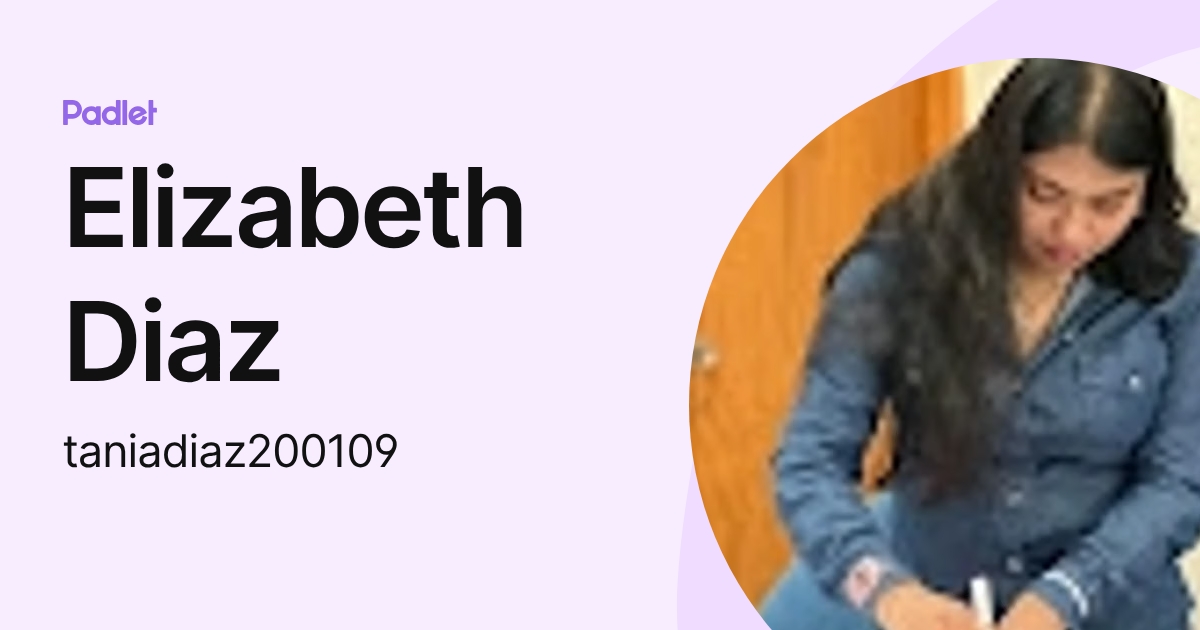 Elizabeth Diaz (taniadiaz200109) profile | Padlet