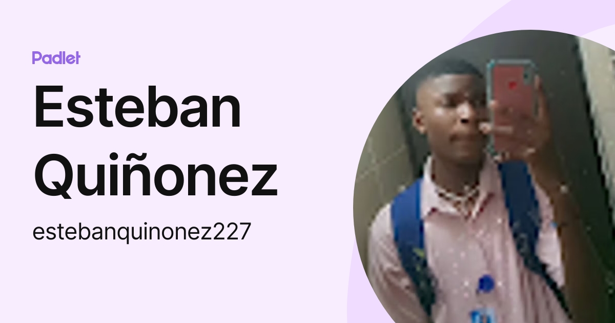Esteban Quiñonez (estebanquinonez227) profile | Padlet