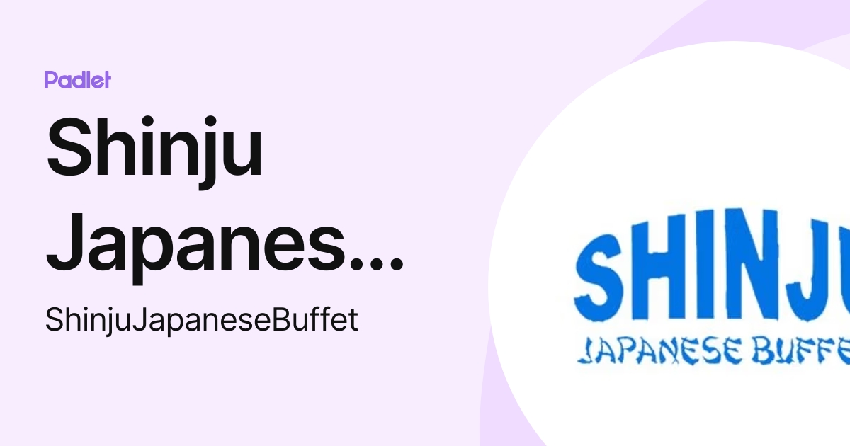Shinju Japanese Buffet (ShinjuJapaneseBuffet) profile | Padlet