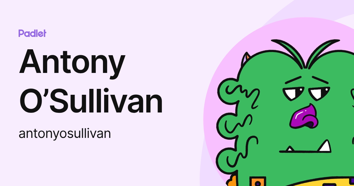 Antony O’Sullivan (antonyosullivan) profile | Padlet