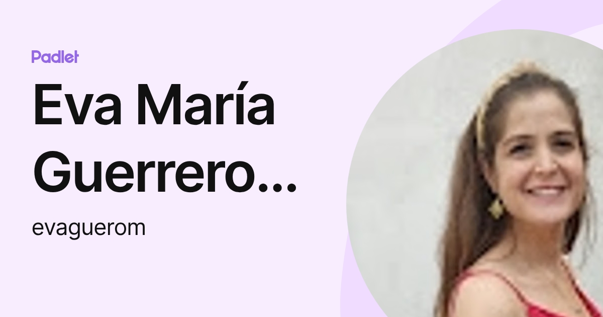 Eva María Guerrero Romero (evaguerom) profile | Padlet